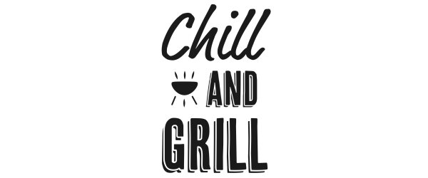 Chill and Grill